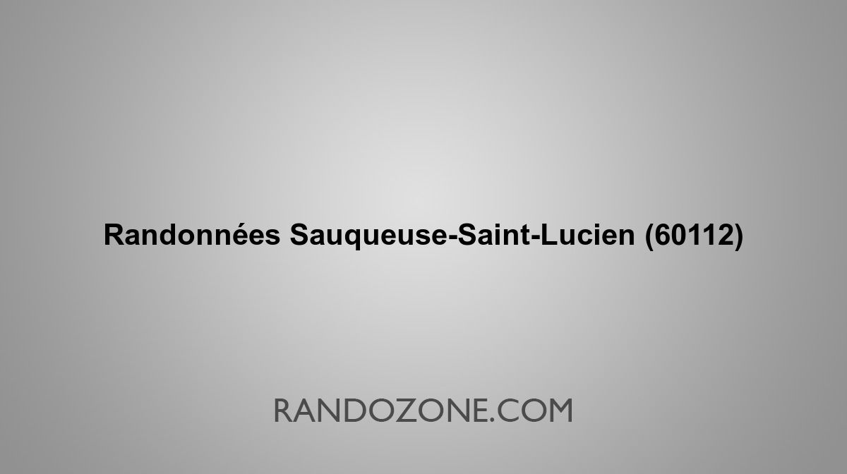 Randonnées SauqueuseSaintLucien 60112 Topos et tracés GPS les